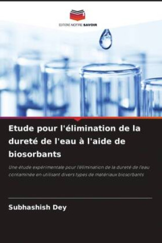 Buch Etude pour l'élimination de la dureté de l'eau à l'aide de biosorbants Subhashish Dey