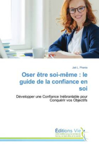 Knjiga Oser être soi-même : le guide de la confiance en soi Jaë L. Phania