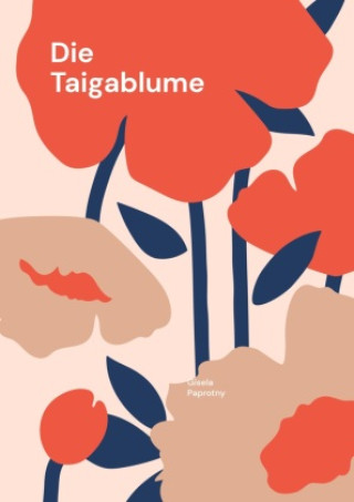 Knjiga Die Taigablume Gisela Paprotny