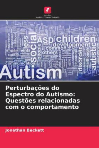 Libro Perturbações do Espectro do Autismo: Questões relacionadas com o comportamento Jonathan Beckett