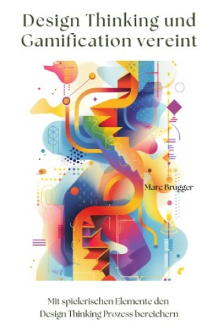 Livro Design Thinking und Gamification vereint Marc Brugger