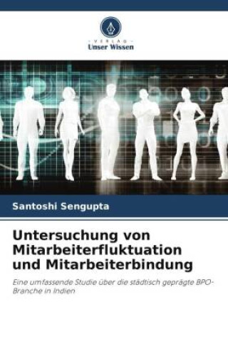 Kniha Untersuchung von Mitarbeiterfluktuation und Mitarbeiterbindung Santoshi Sengupta