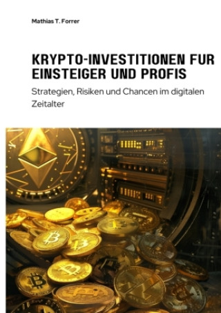 Kniha Krypto-Investitionen für  Einsteiger und Profis Mathias T. Forrer