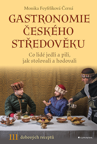 Book Gastronomie českého středověku Monika Černá-Feyfrlíková