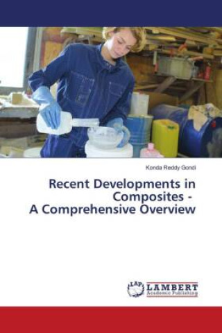 Knjiga Recent Developments in Composites - A Comprehensive Overview Konda Reddy Gondi