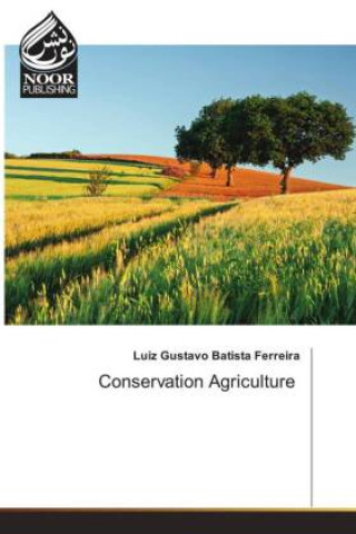 Knjiga Conservation Agriculture Luiz Gustavo Batista Ferreira