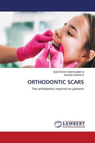 Buch ORTHODONTIC SCARS SANTHOSH RAM KUMAR M