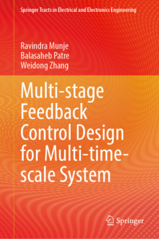 Book Multi-stage Feedback Control Design for Multi-time-scale System Ravindra Munje