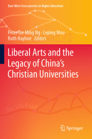 Livre Liberal Arts and the Legacy of China's Christian Universities Peter Tze Ming Ng