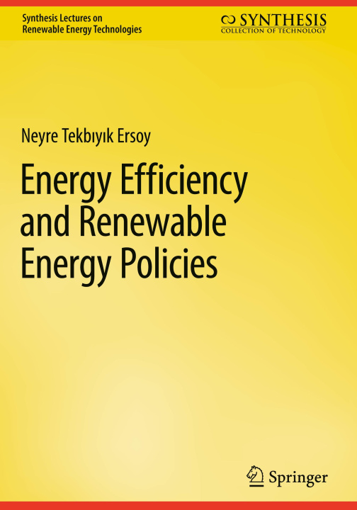 Knjiga Energy Efficiency and Renewable Energy Policies Neyre Tekbiyik Ersoy