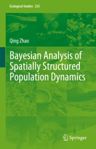 Boek Bayesian Analysis of Spatially Structured Population Dynamics Qing Zhao