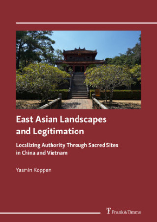Knjiga East Asian Landscapes and Legitimation Yasmin Koppen