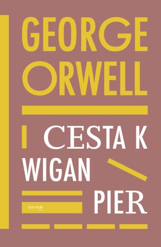 Könyv Cesta k Wigan Pier George Orwell