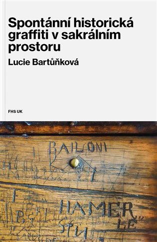 Livre Spontánní historická graffiti v sakrálním prostoru Lucie Bartůňková