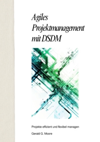 Book Agiles Projektmanagement mit DSDM Gerald G. More