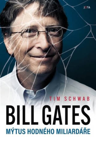 Livre Bill Gates. Mýtus hodného miliardáře Tim Schwab