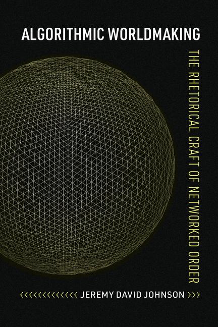 Knjiga Algorithmic Worldmaking Jeremy David Johnson