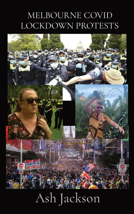 Knjiga MELBOURNE COVID LOCKDOWN PROTESTS Ash Jackson