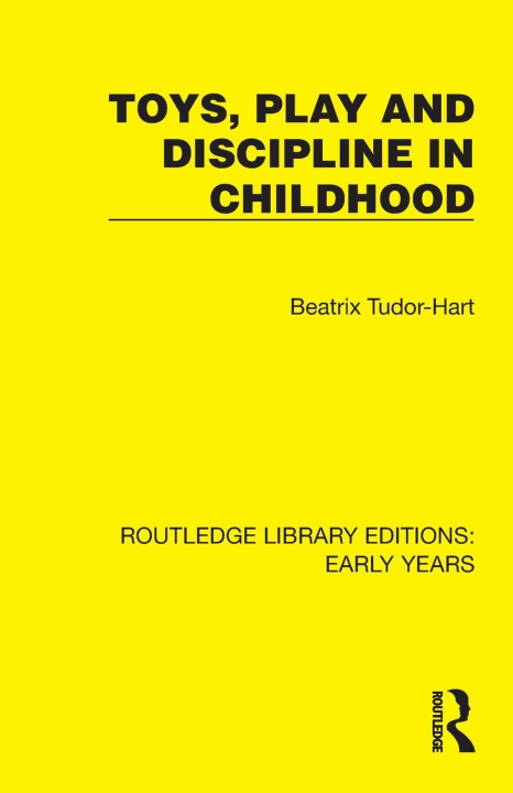 Книга Toys, Play and Discipline in Childhood Beatrix Tudor-Hart