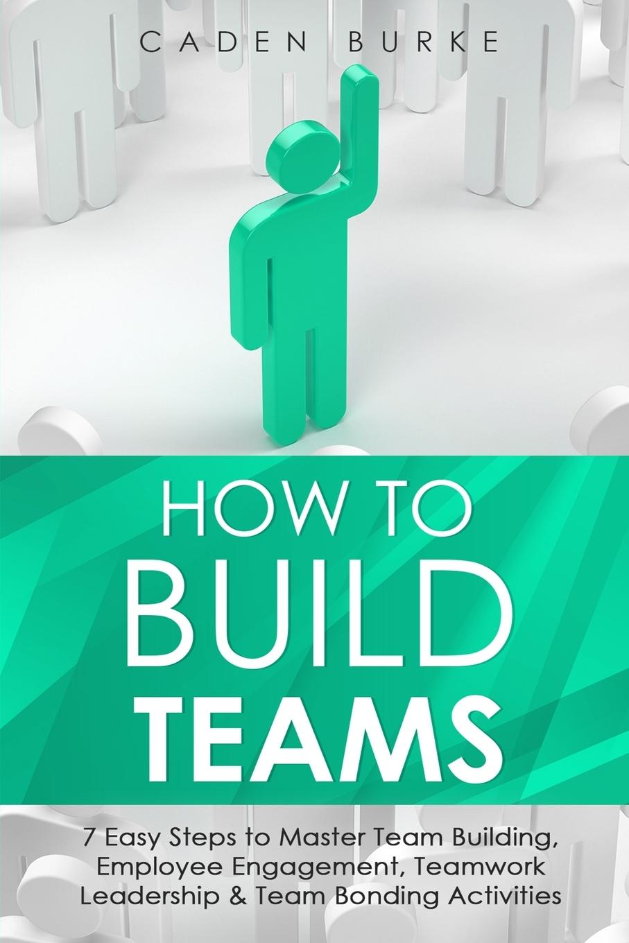 Książka How to Build Teams Caden Burke