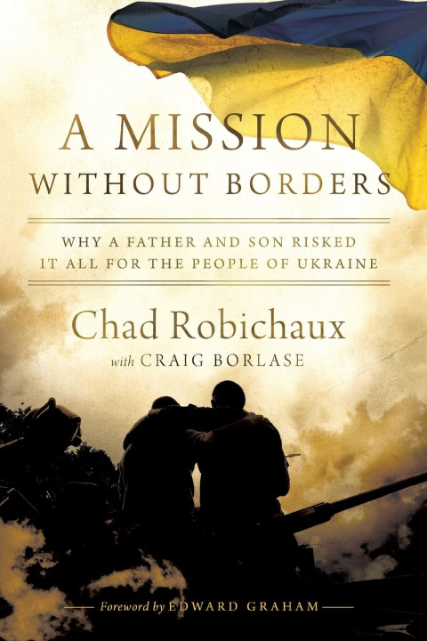 Könyv A Mission Without Borders Chad Robichaux