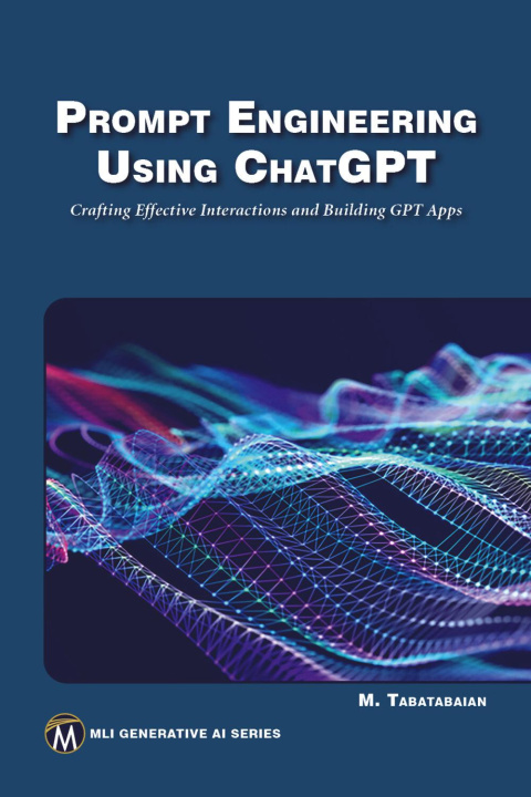 Book Prompt Engineering Using ChatGPT Mehrzad Tabatabaian