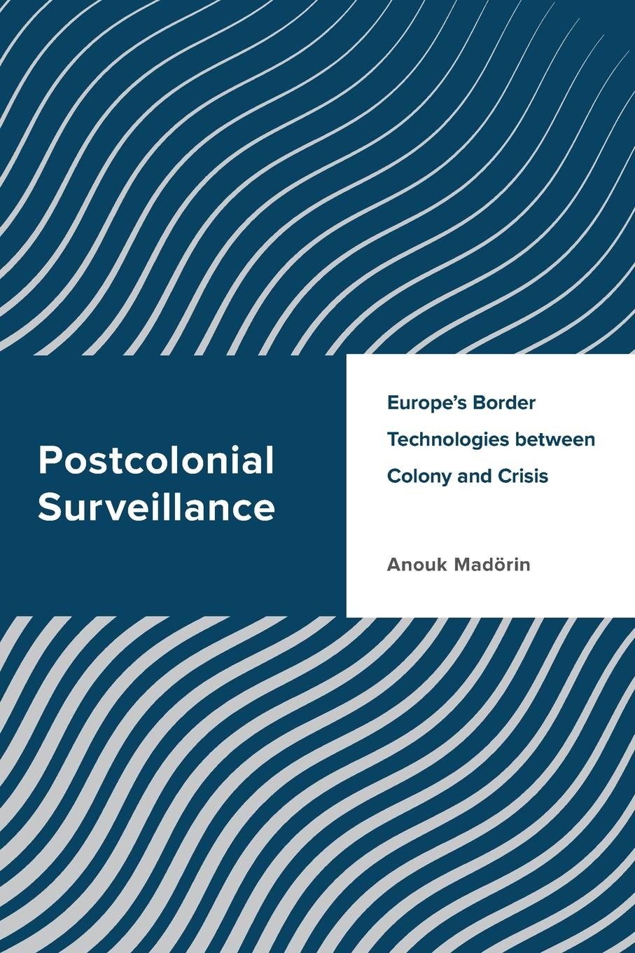 Knjiga Postcolonial Surveillance Anouk Madörin