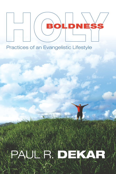 Knjiga Holy Boldness Paul R. Dekar