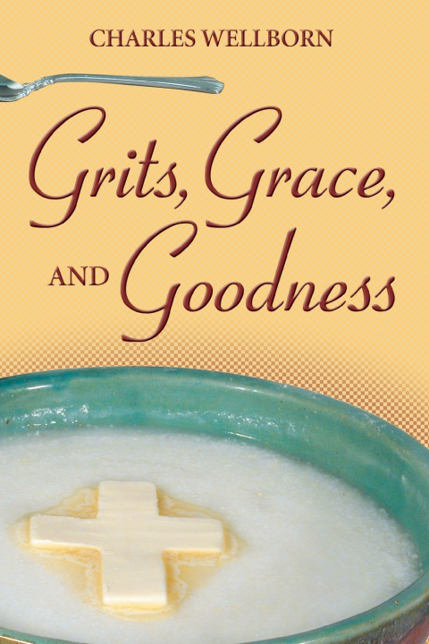 Buch Grits, Grace, and Goodness Charles Wellborn