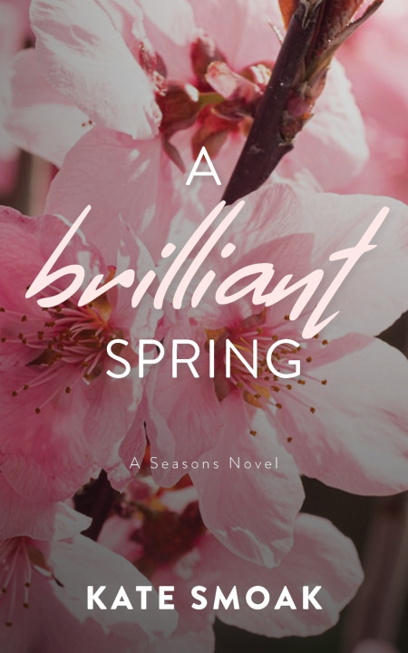 Knjiga A Brilliant Spring Kate Smoak
