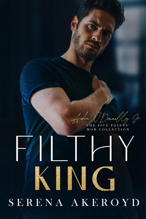 Book Filthy King (Five Points' Mob Collection Serena Akeroyd