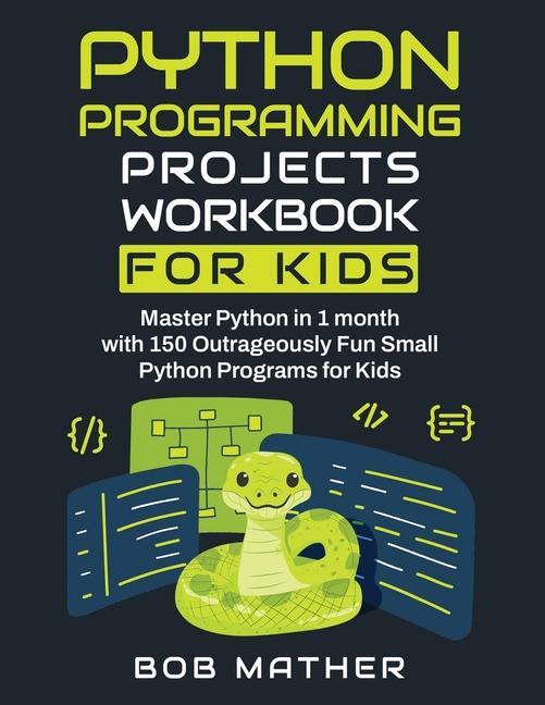Könyv Python Programming Projects Workbook for Kids Bob Mather