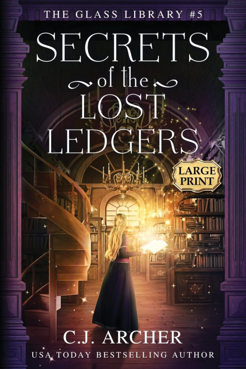 Knjiga Secrets of the Lost Ledgers C.J. Archer
