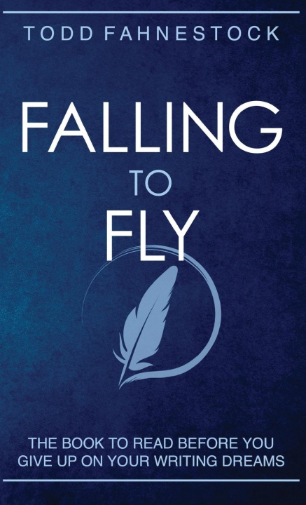 Kniha Falling to Fly Todd Fahnestock