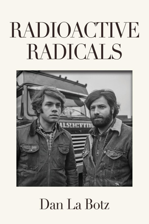 Kniha Radioactive Radicals Dan La Botz