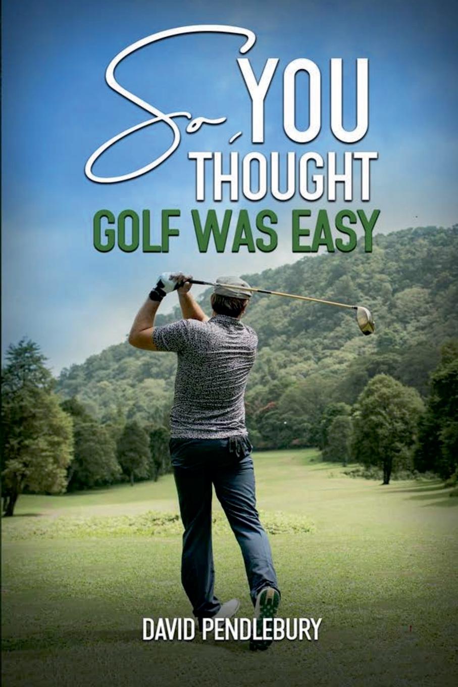 Buch So, You Thought Golf Was Easy David Pendlebury