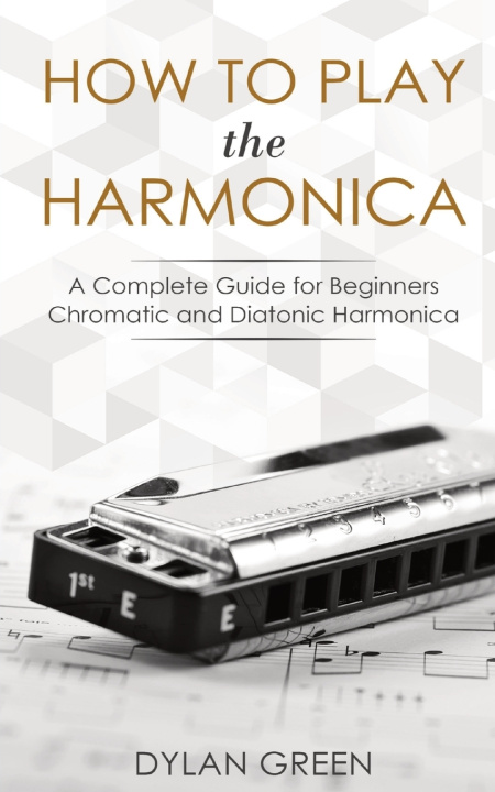 Knjiga How to Play the Harmonica Dylan Green