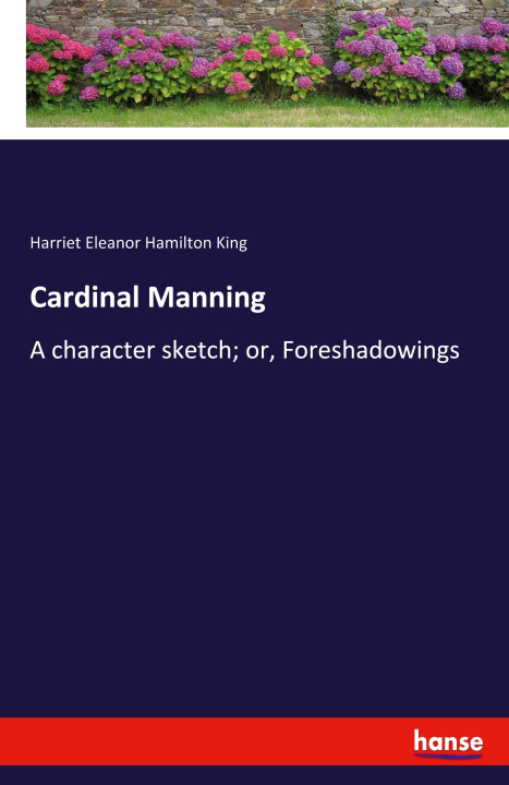 Knjiga Cardinal Manning Harriet Eleanor Hamilton King