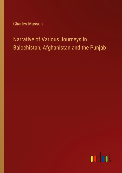 Buch Narrative of Various Journeys In Balochistan, Afghanistan and the Punjab 