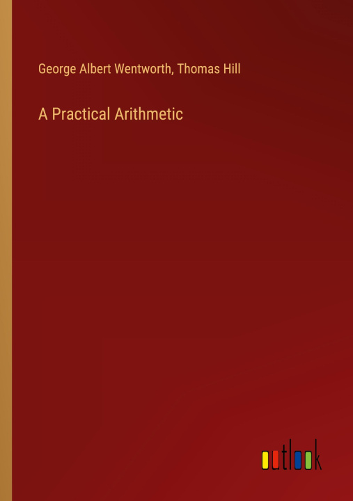 Knjiga A Practical Arithmetic Thomas Hill