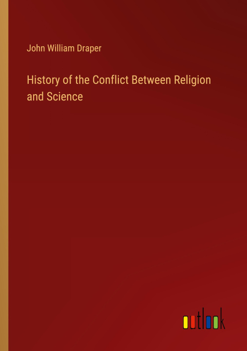 Knjiga History of the Conflict Between Religion and Science 