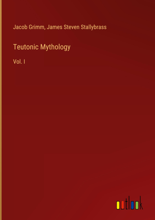 Kniha Teutonic Mythology James Steven Stallybrass