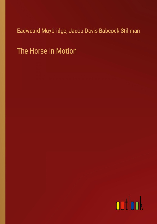 Libro The Horse in Motion Jacob Davis Babcock Stillman