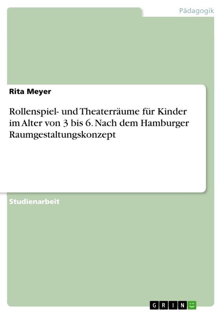 Livre Rollenspiel- und Theaterräume für Kinder im Alter von 3 bis 6. Nach dem Hamburger Raumgestaltungskonzept 