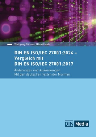 Książka DIN EN ISO/IEC 27001:2024 - Vergleich mit DIN EN ISO/IEC 27001:2017, Änderungen und Auswirkungen Knut Haufe