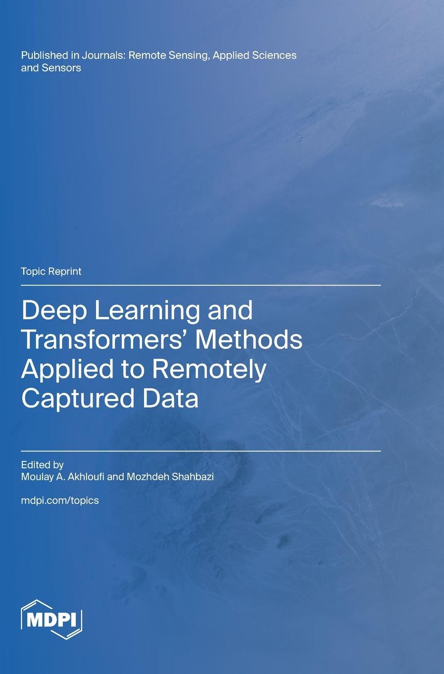 Knjiga Deep Learning and Transformers' Methods Applied to Remotely Captured Data Moulay A. Akhloufi