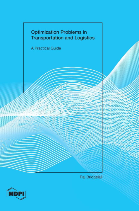 Knjiga Optimization Problems in Transportation and Logistics Raj Bridgelall