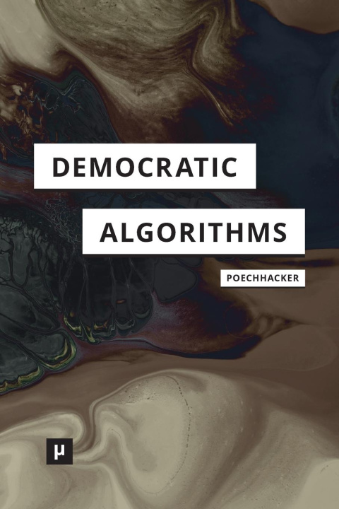 Knjiga Democratic Algorithms Nikolaus Poechhacker