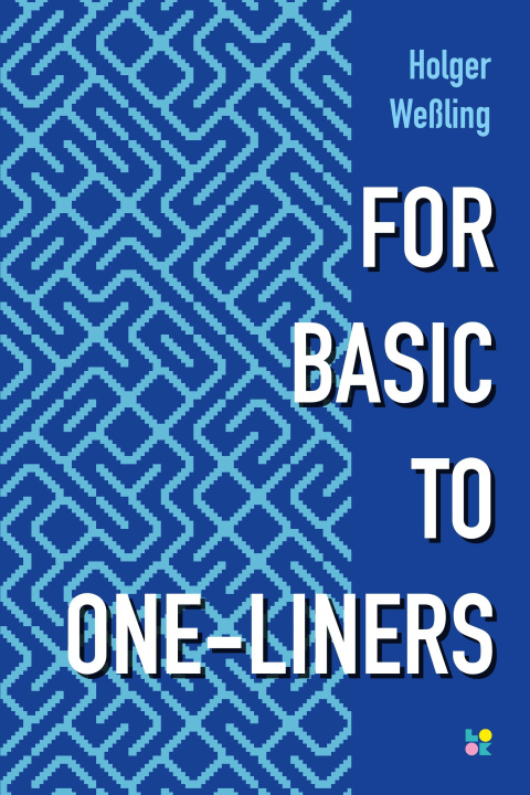 Knjiga FOR BASIC TO ONE-LINERS Martin Roscher