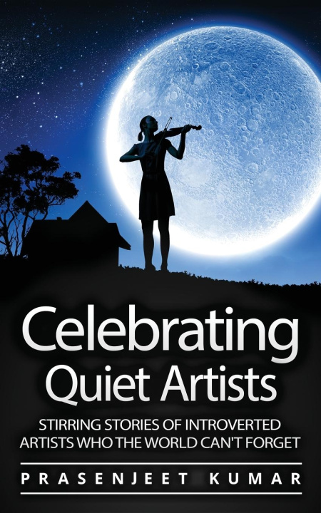 Kniha Celebrating Quiet Artists Prasenjeet Kumar